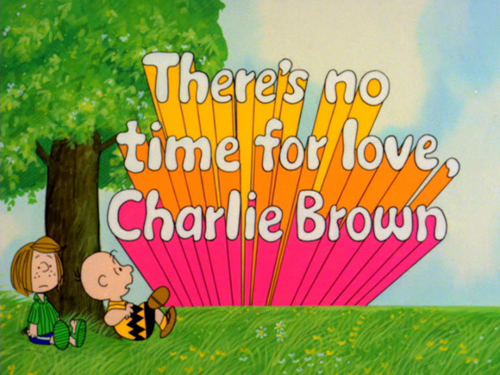 There's No Time for Love, Charlie Brown